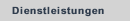 Dienstleistungen